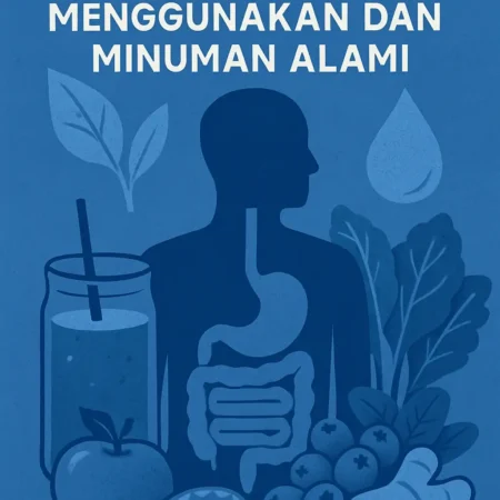 Detoks Tubuh dengan Cara yang Mudah Menggunakan Makanan dan Minuman Alami