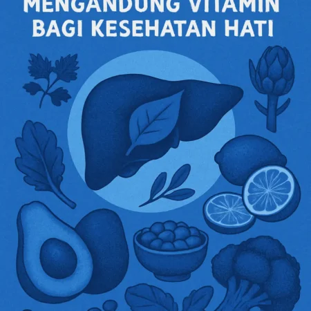 Detoks Tubuh dengan Makanan yang Mengandung Vitamin Bagi Kesehatan Hati